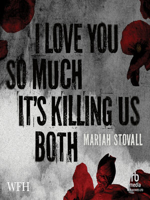 cover image of I Love You So Much It's Killing Us Both